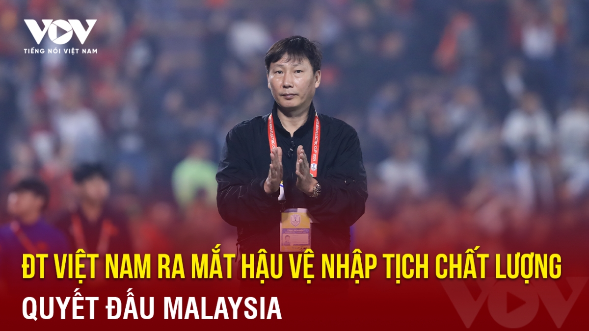 Tin bóng đá 22-5: ĐT Việt Nam ra mắt hậu vệ nhập tịch chất lượng, quyết đấu Malaysia